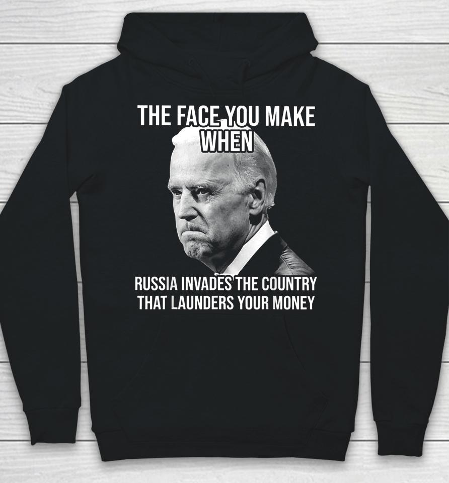 Biden The Face You Make When Russia Invades The Country Hoodie