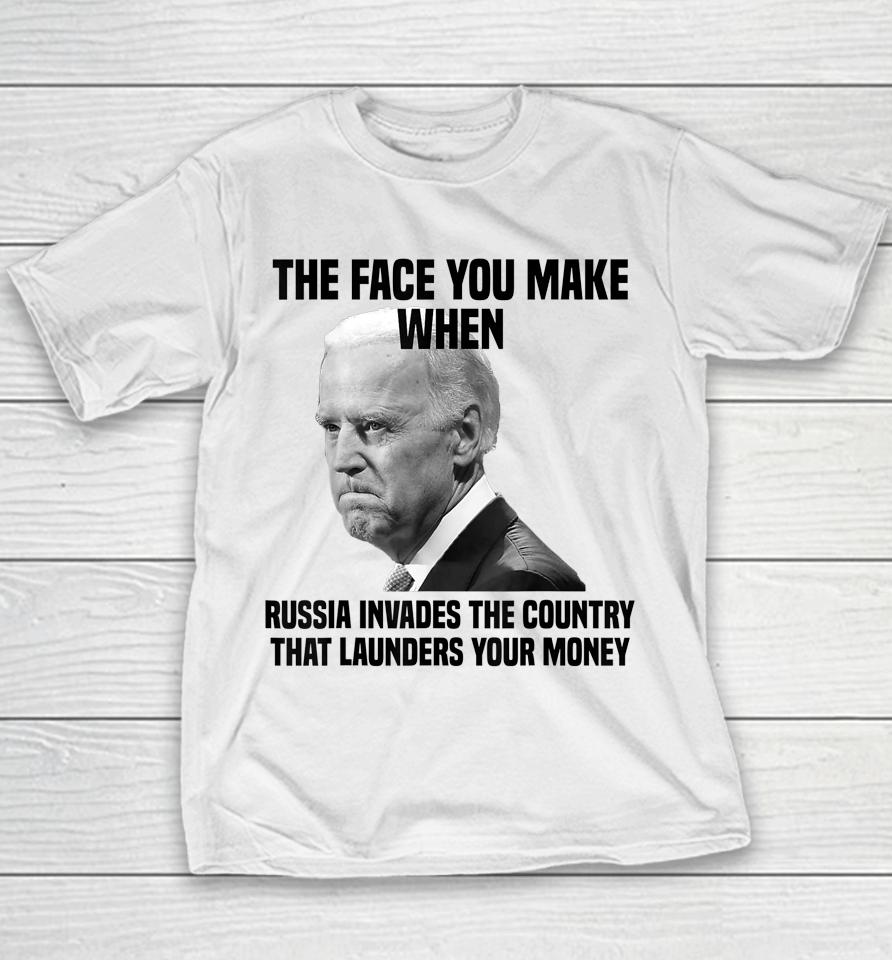 Biden The Face You Make When Russia Invades The Country Youth T-Shirt