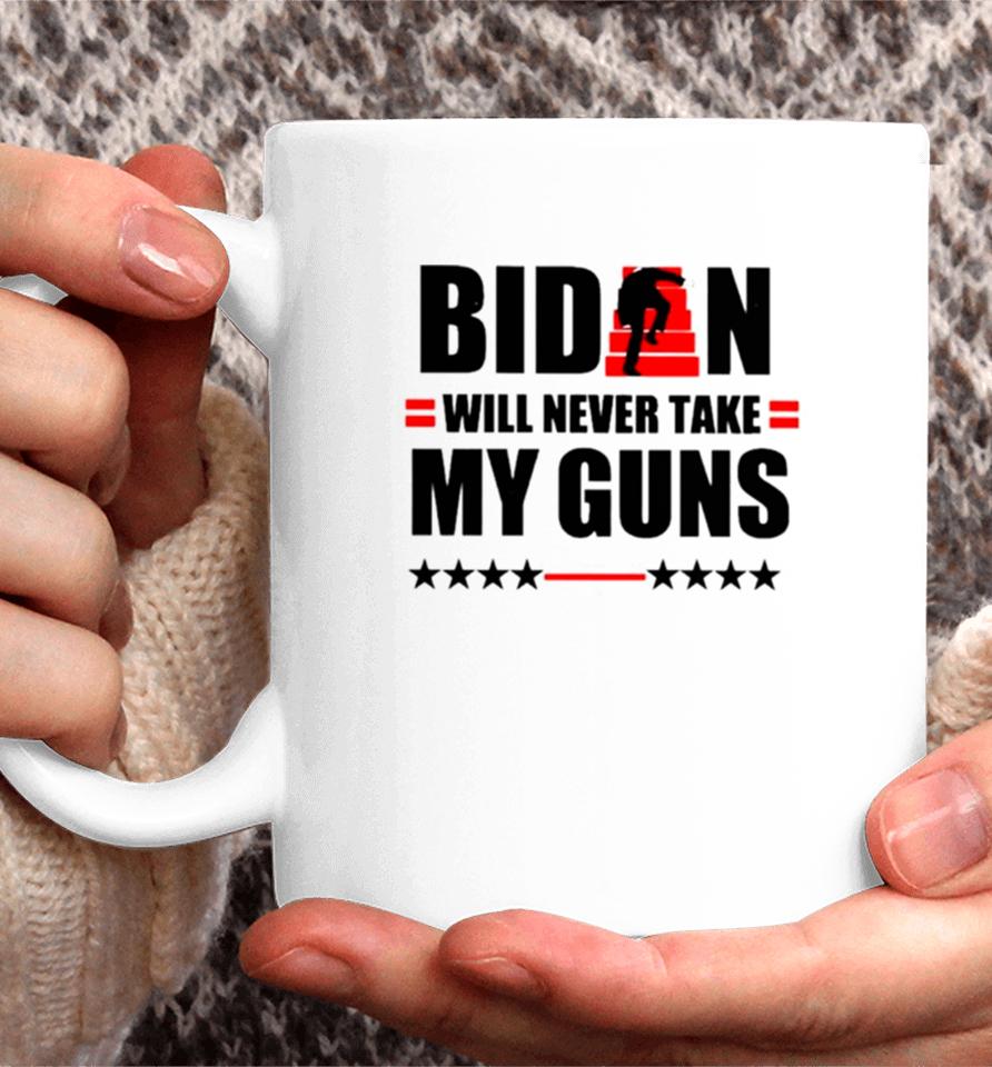 Biden Will Never Take My Guns I Keeps Them Upstairs Coffee Mug