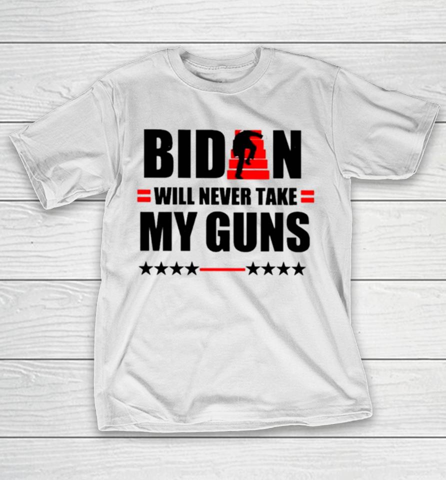Biden Will Never Take My Guns I Keeps Them Upstairs T-Shirt