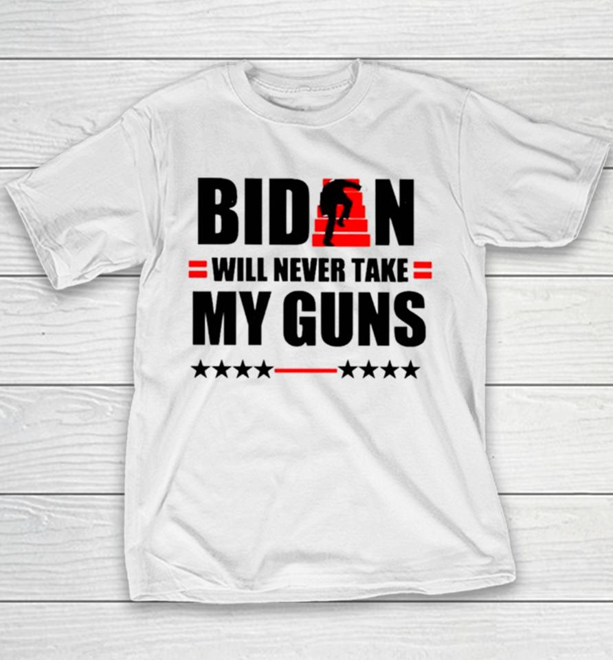 Biden Will Never Take My Guns I Keeps Them Upstairs Youth T-Shirt