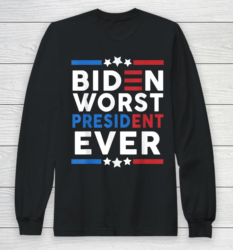 Biden Worst President Ever Long Sleeve T-Shirt