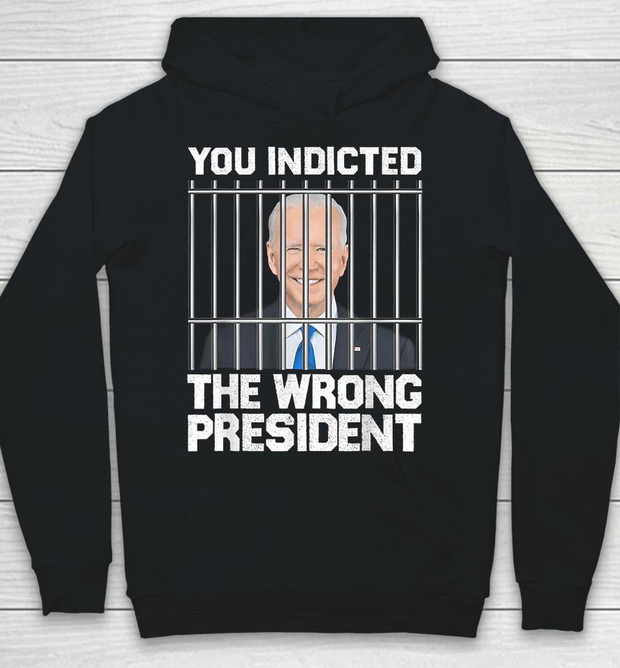 Biden You Indicted The Wrong President Hoodie