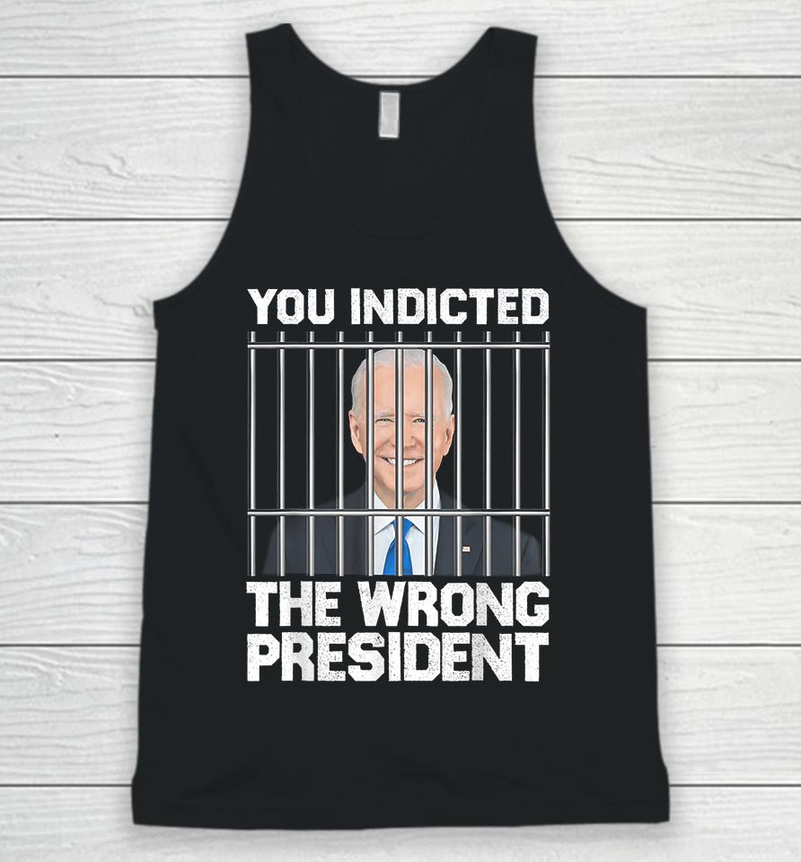 Biden You Indicted The Wrong President Unisex Tank Top