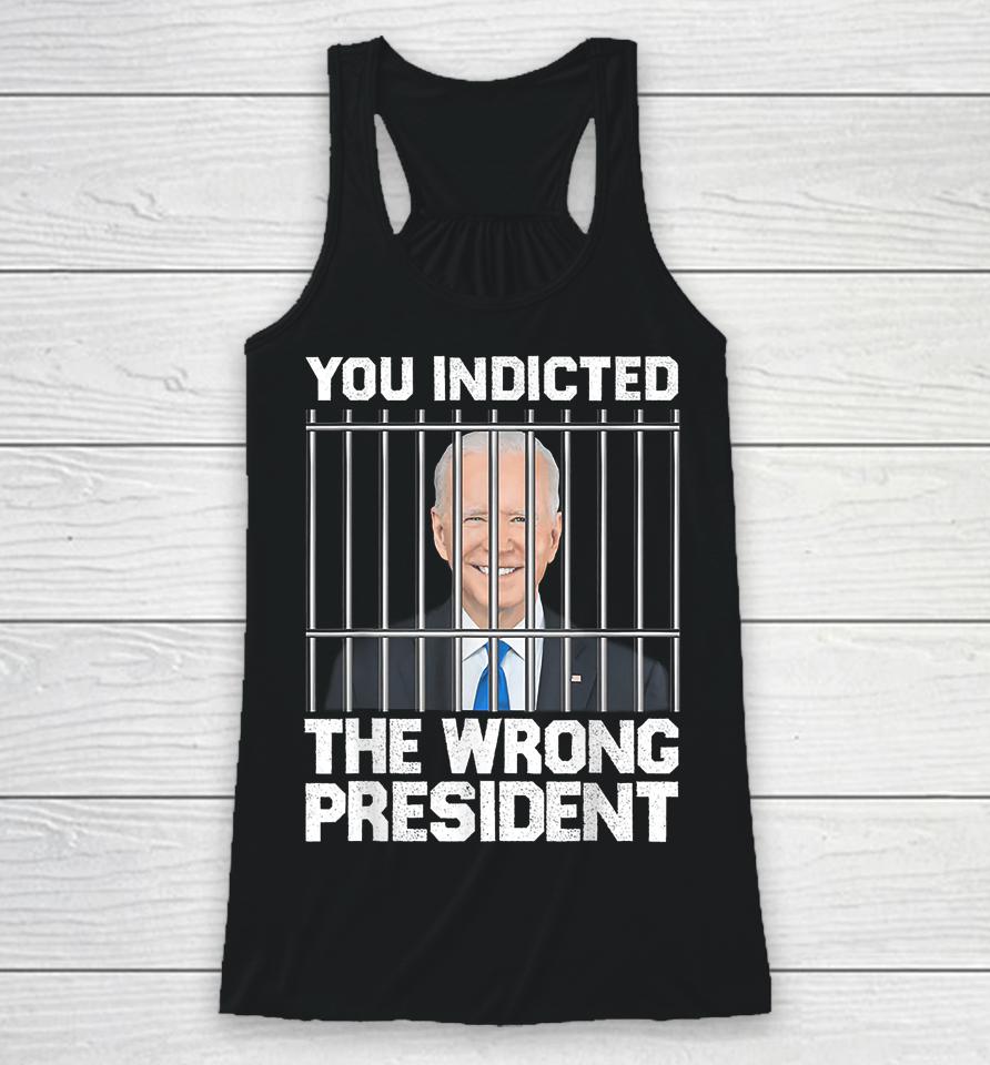 Biden You Indicted The Wrong President Racerback Tank