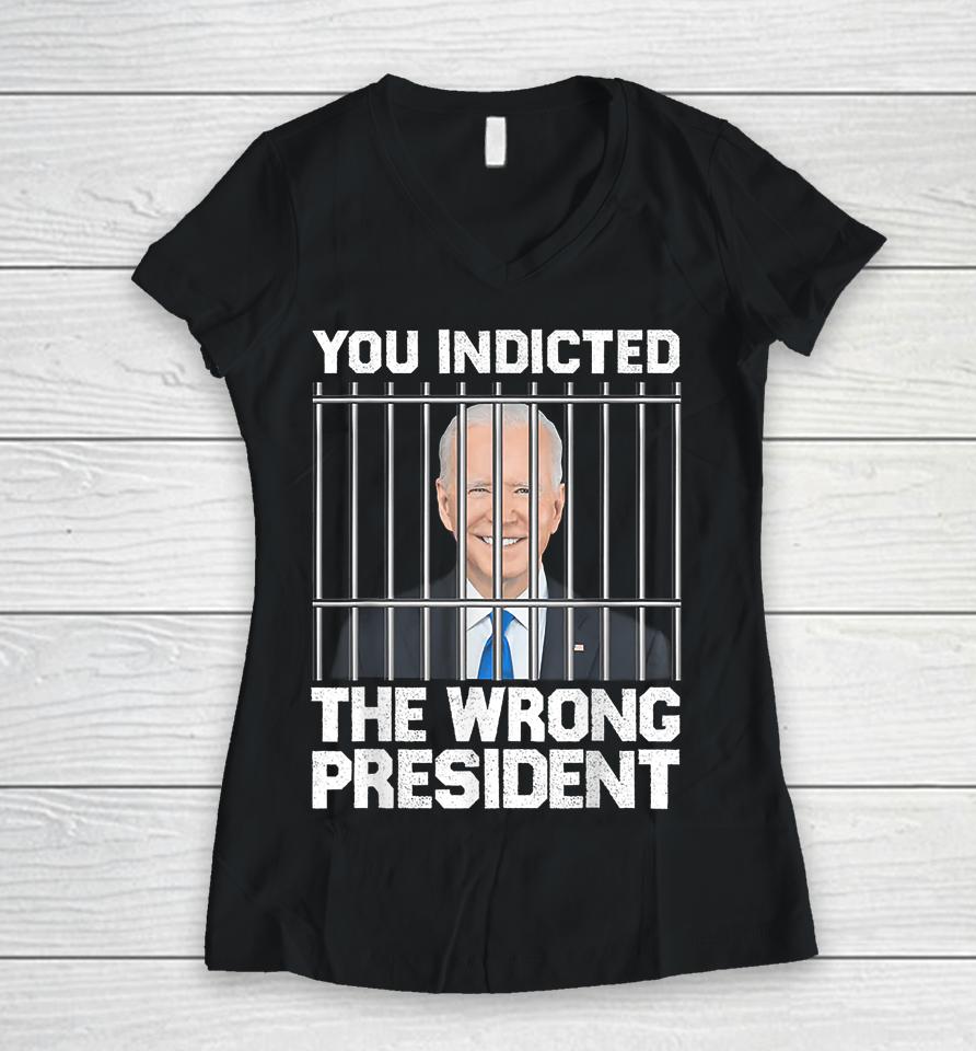 Biden You Indicted The Wrong President Women V-Neck T-Shirt