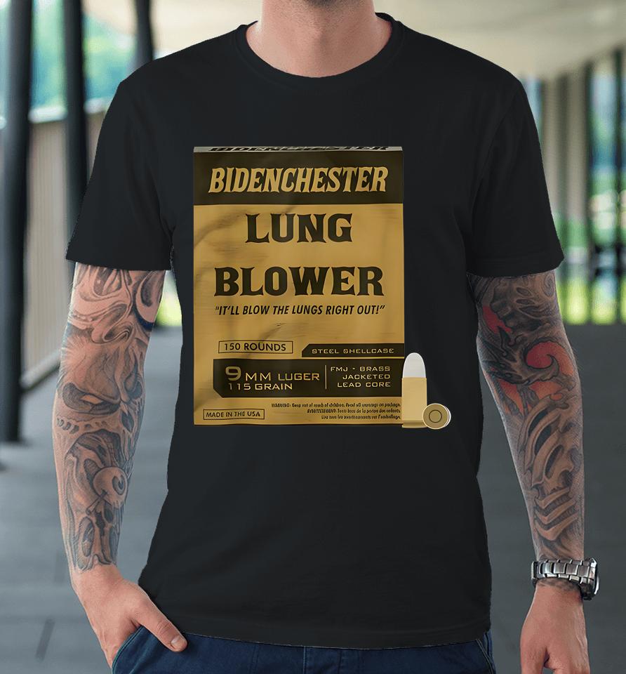 Bidenchester Lung Blower It'll Blow The Lings Right Out Premium T-Shirt