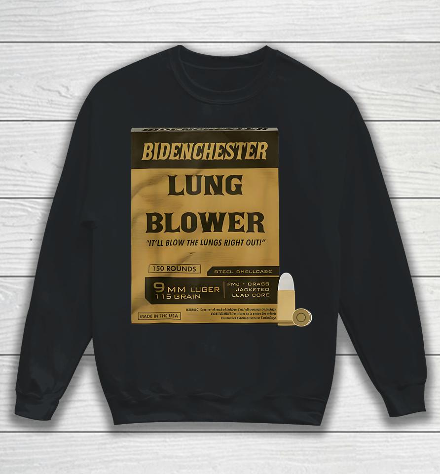 Bidenchester Lung Blower It'll Blow The Lings Right Out Sweatshirt