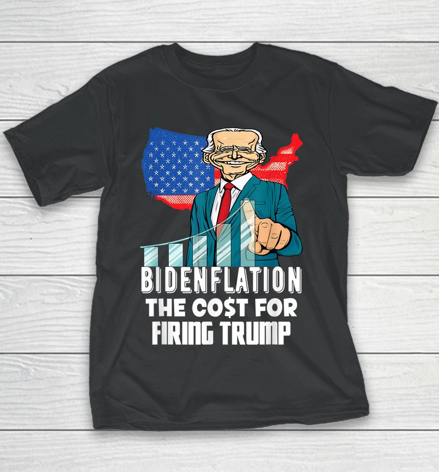 Bidenflation The Cost For Firing Trump Funny Joe Biden 2022 Youth T-Shirt