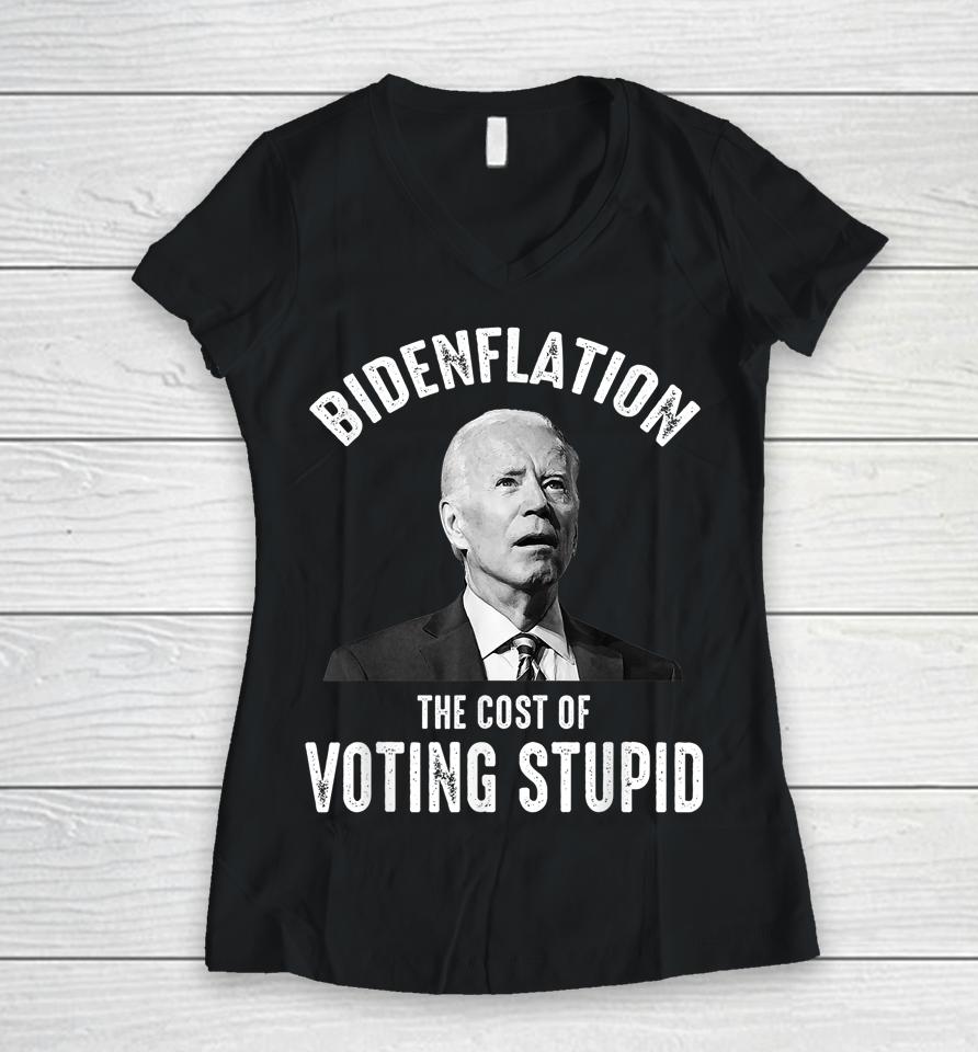 Bidenflation The Cost Of Voting Stupid Anti Joe Biden Women V-Neck T-Shirt
