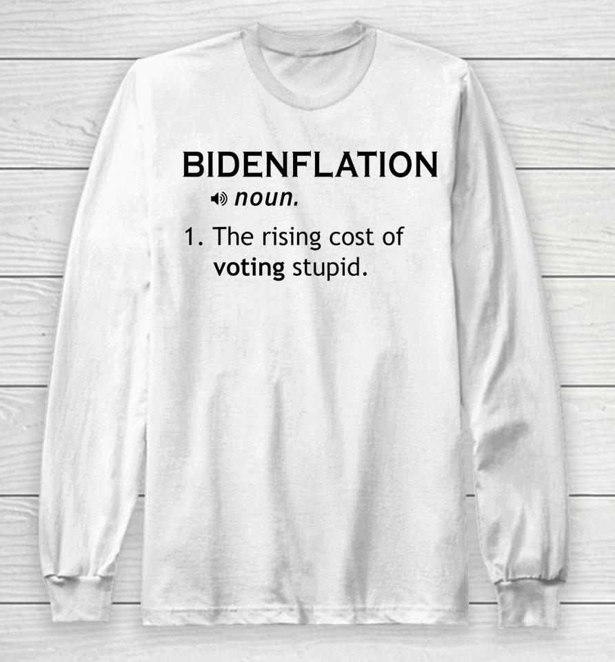 Bidenflation The Rising Cost Of Voting Stupid Long Sleeve T-Shirt