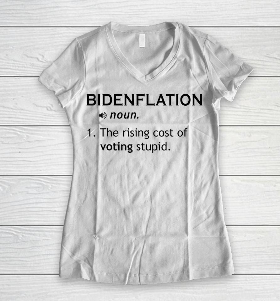 Bidenflation The Rising Cost Of Voting Stupid Women V-Neck T-Shirt
