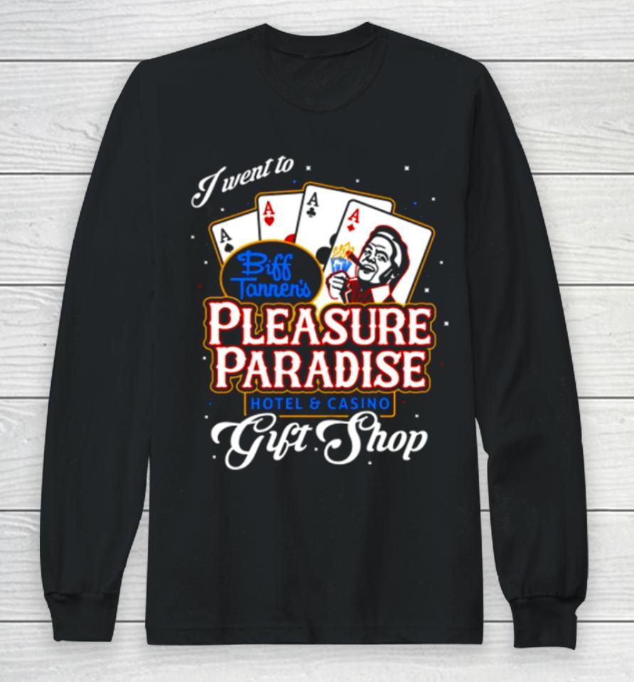 Biff’s Pleasure Paradise Long Sleeve T-Shirt