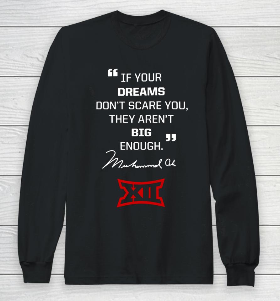 Big 12 Conference Texas Tech Lady If Your Dreams Don’t Scare You, They Aren’t Big Enough Muhammad Ali Long Sleeve T-Shirt