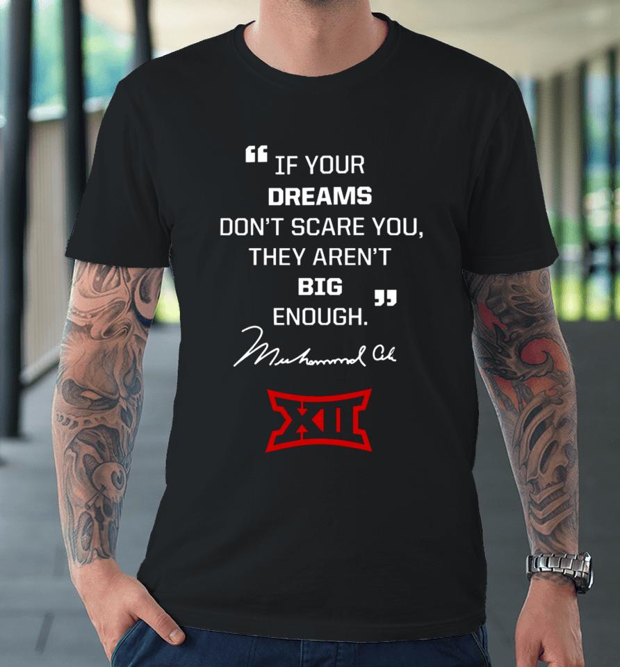 Big 12 Conference Texas Tech Lady If Your Dreams Don’t Scare You, They Aren’t Big Enough Muhammad Ali Premium T-Shirt