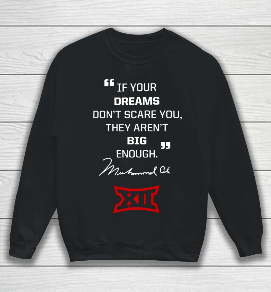 Big 12 Conference Texas Tech Lady If Your Dreams Don’t Scare You, They Aren’t Big Enough Muhammad Ali Sweatshirt