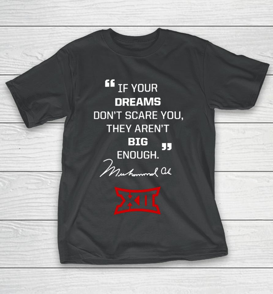 Big 12 Conference Texas Tech Lady If Your Dreams Don’t Scare You, They Aren’t Big Enough Muhammad Ali T-Shirt