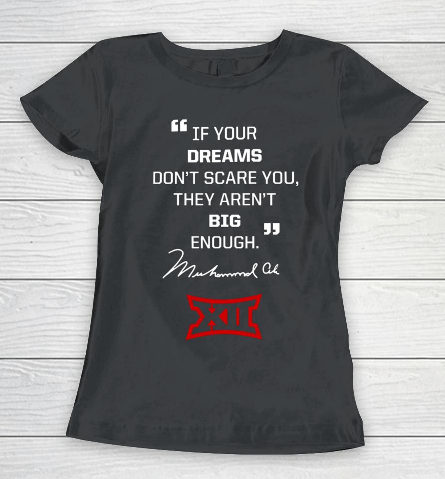 Big 12 Conference Texas Tech Lady If Your Dreams Don’t Scare You, They Aren’t Big Enough Muhammad Ali Women T-Shirt