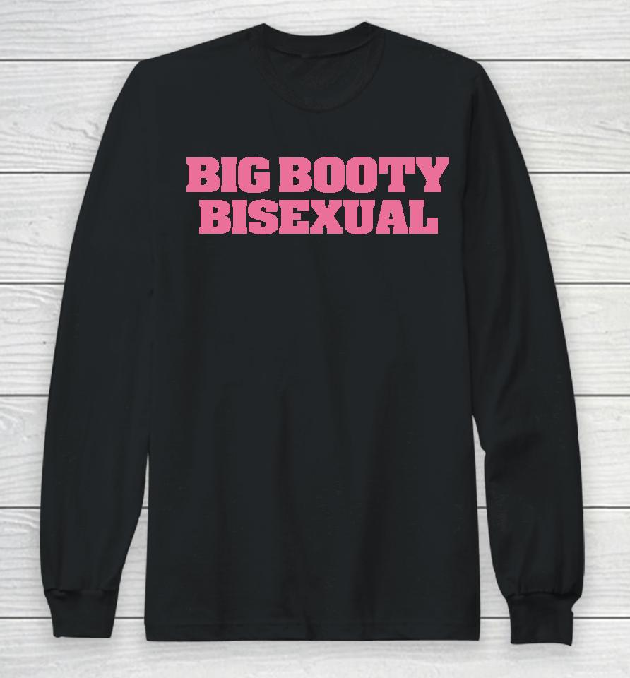 Big Booty Bisexual Long Sleeve T-Shirt