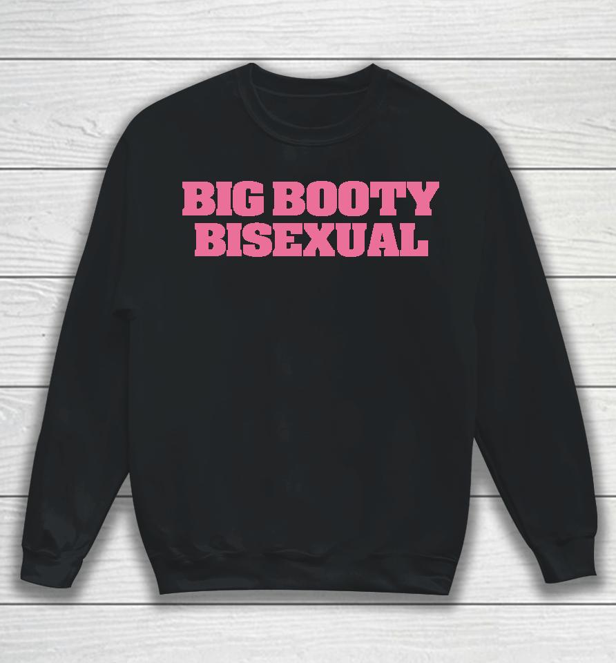 Big Booty Bisexual Sweatshirt