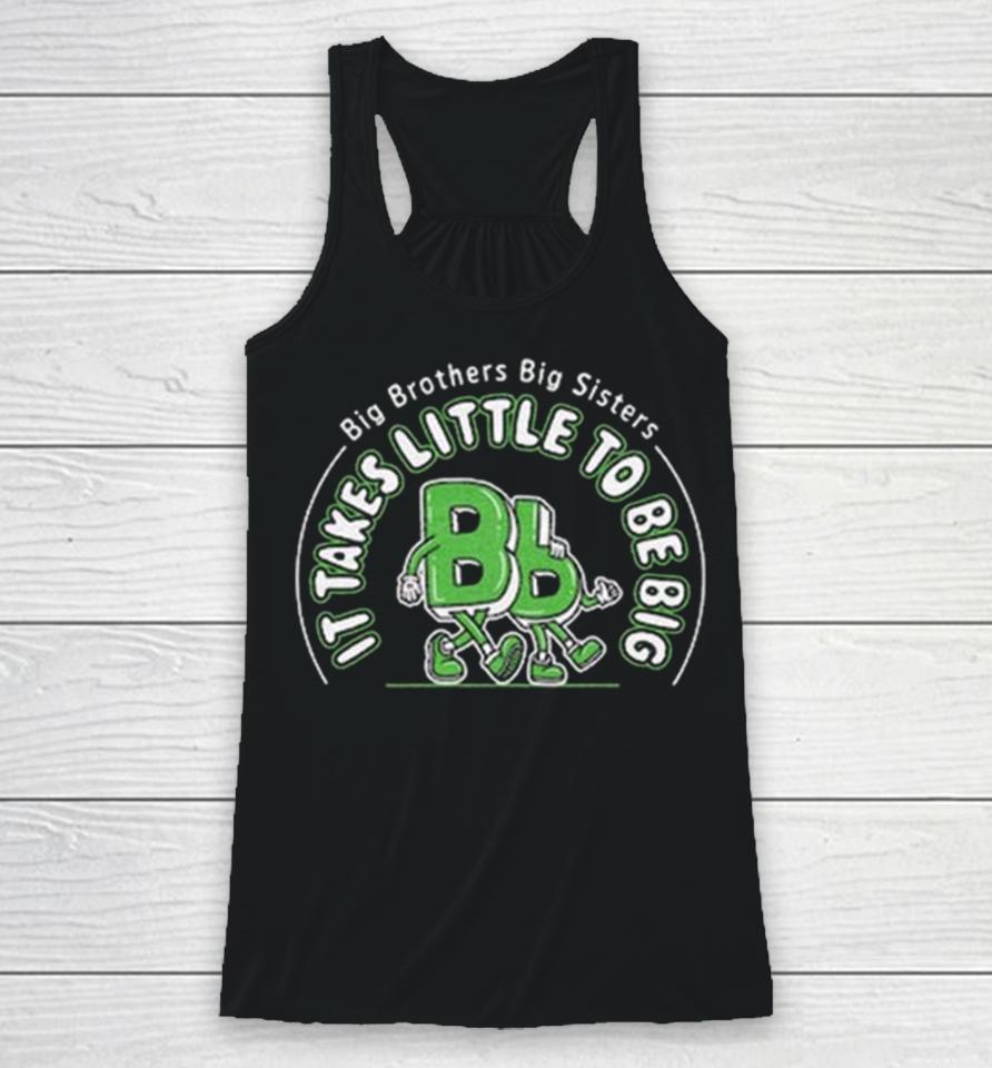 Big Brothers Big Sisters It Takes Little To Be Big Racerback Tank