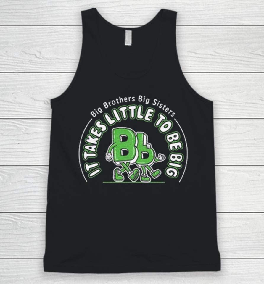 Big Brothers Big Sisters It Takes Little To Be Big Unisex Tank Top
