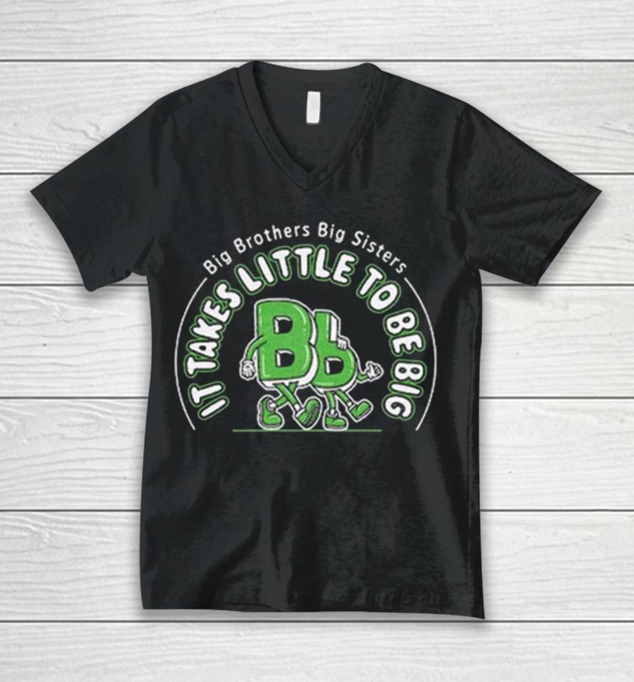 Big Brothers Big Sisters It Takes Little To Be Big Unisex V-Neck T-Shirt