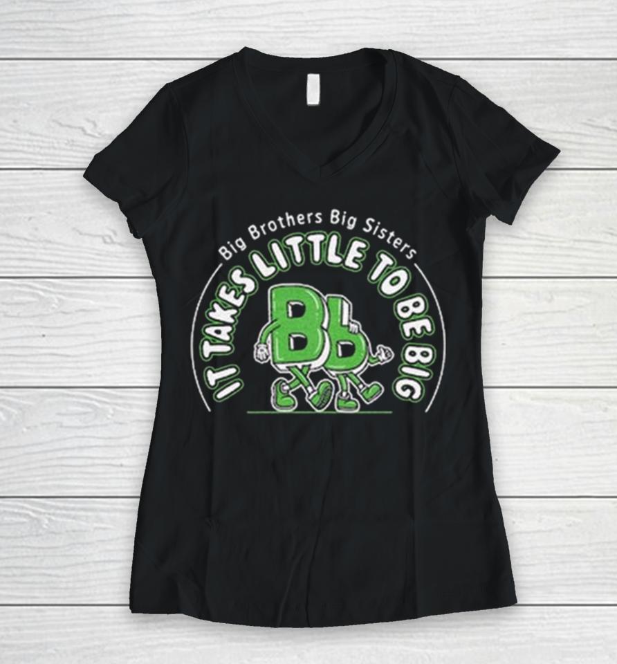 Big Brothers Big Sisters It Takes Little To Be Big Women V-Neck T-Shirt