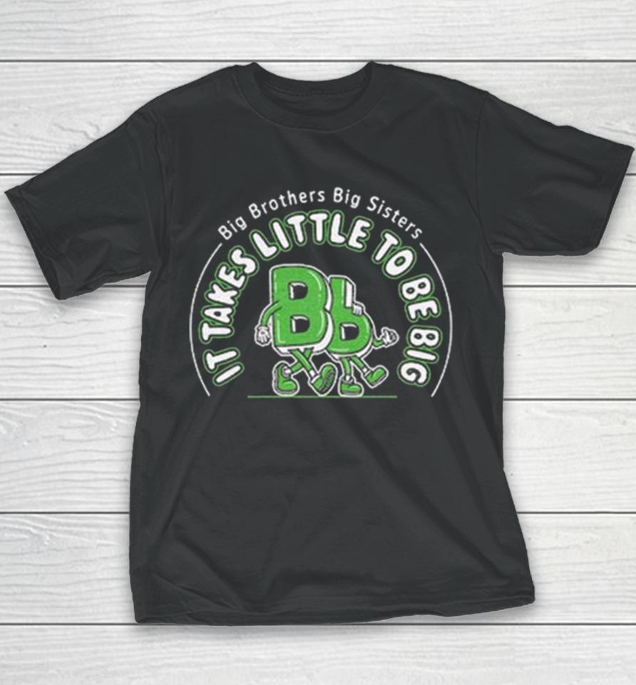 Big Brothers Big Sisters It Takes Little To Be Big Youth T-Shirt