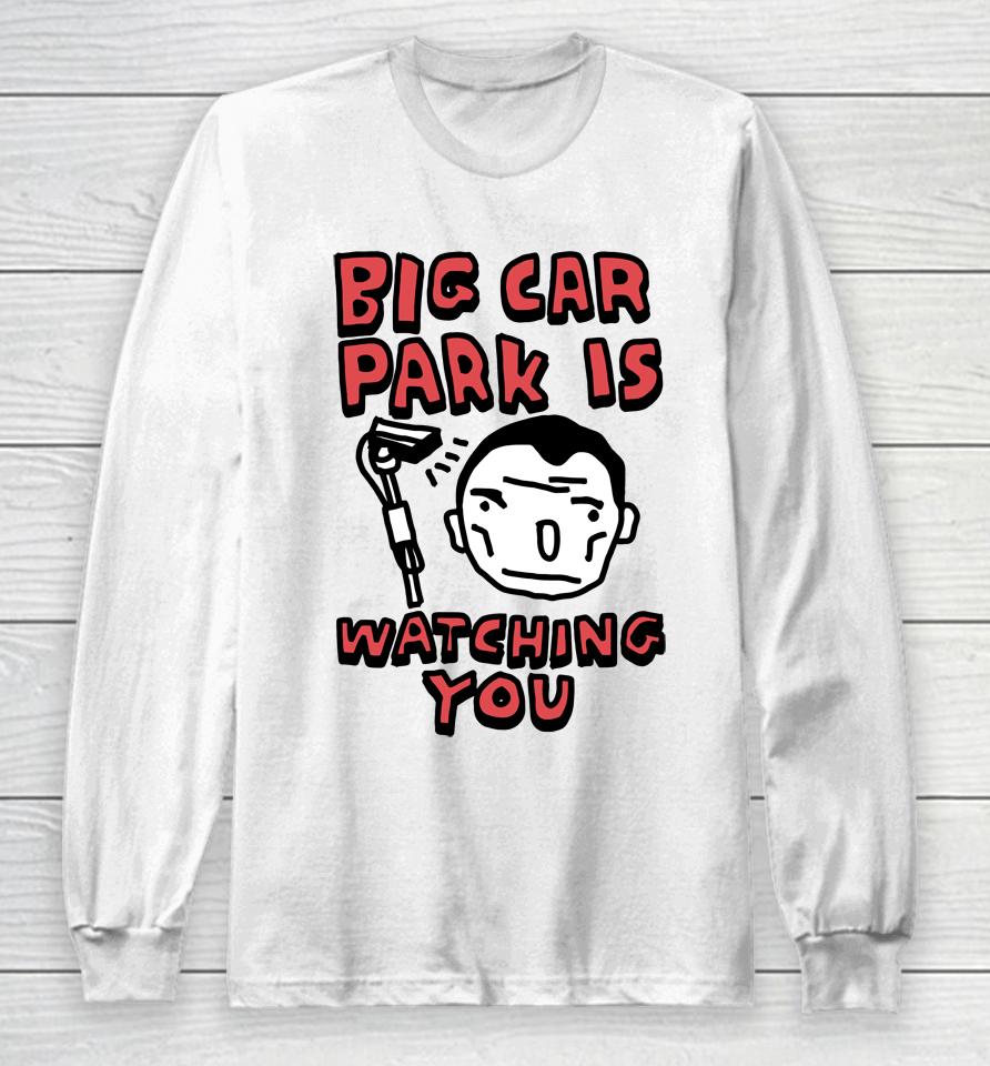 Big Car Park Is Watching You Long Sleeve T-Shirt