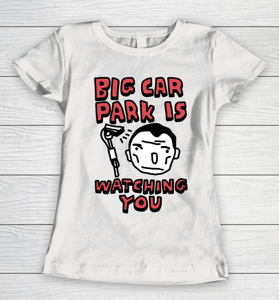 Big Car Park Is Watching You Women T-Shirt