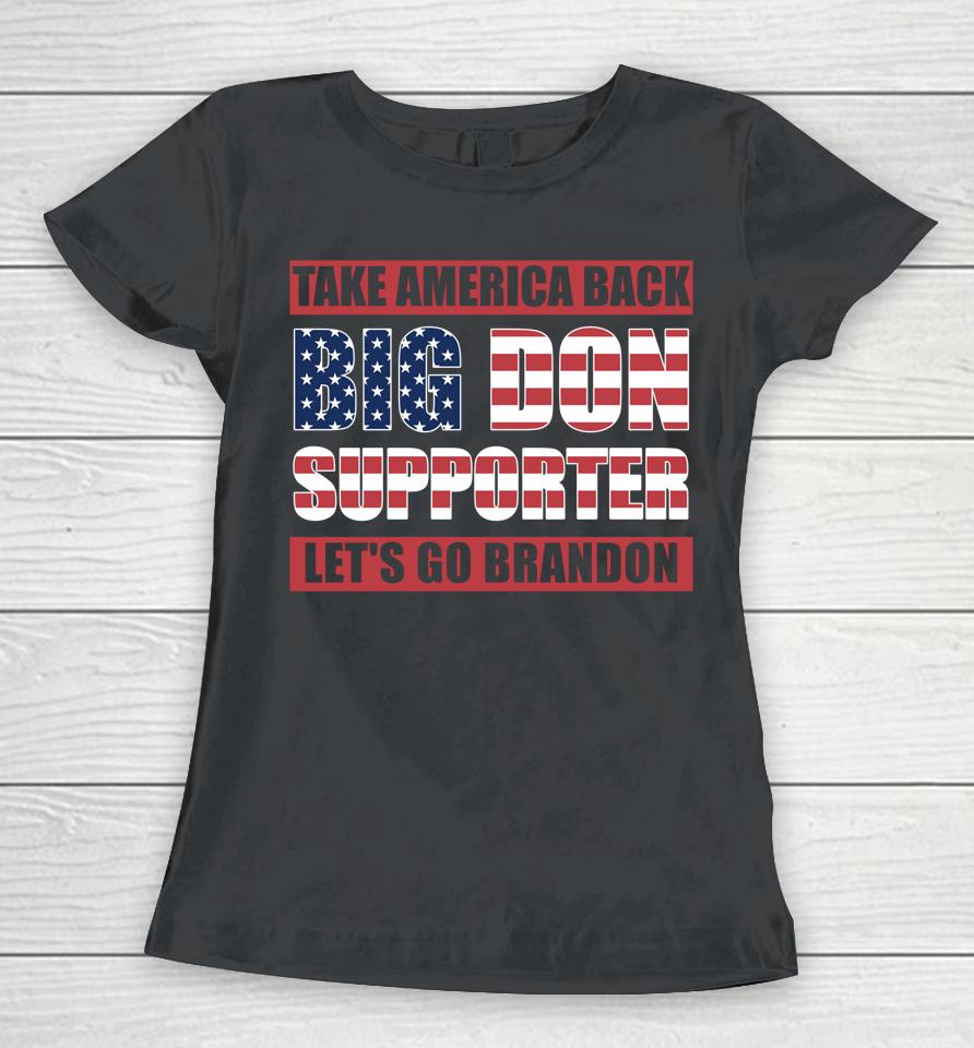 Big Don Supporter Take America Back Let's Go Brandon Maga Women T-Shirt