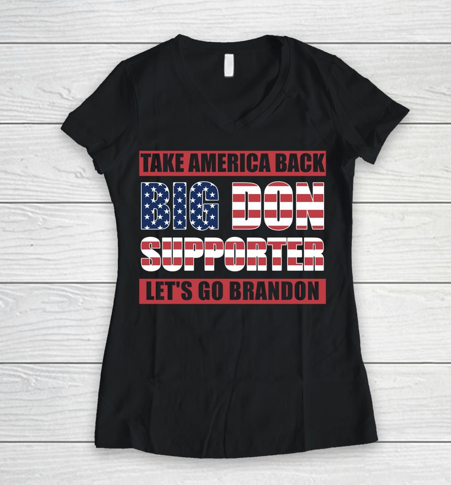 Big Don Supporter Take America Back Let's Go Brandon Maga Women V-Neck T-Shirt