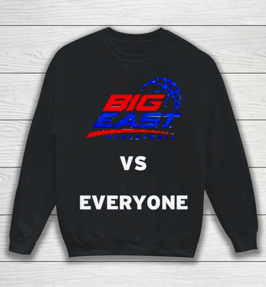Big East Basketball Vs Everyone Sweatshirt