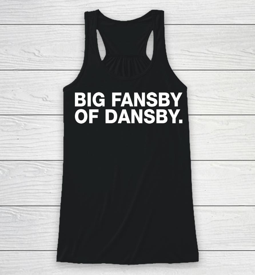 Big Fansby Of Dansby Racerback Tank