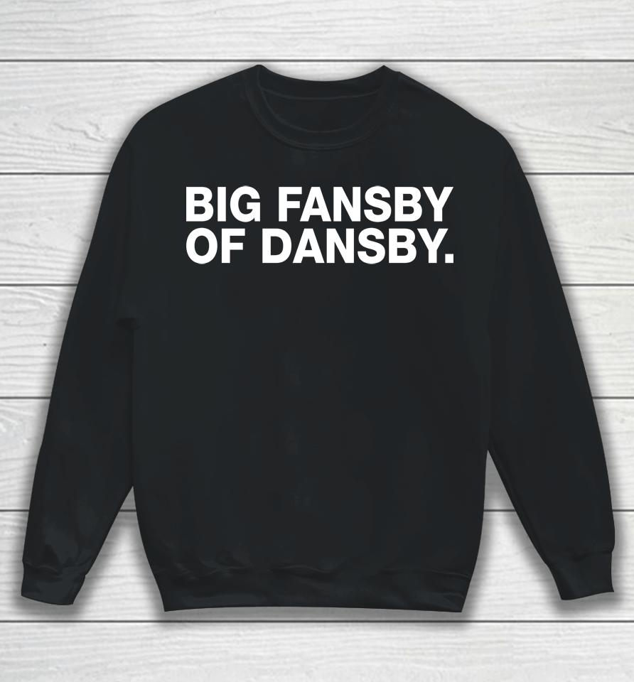 Big Fansby Of Dansby Sweatshirt