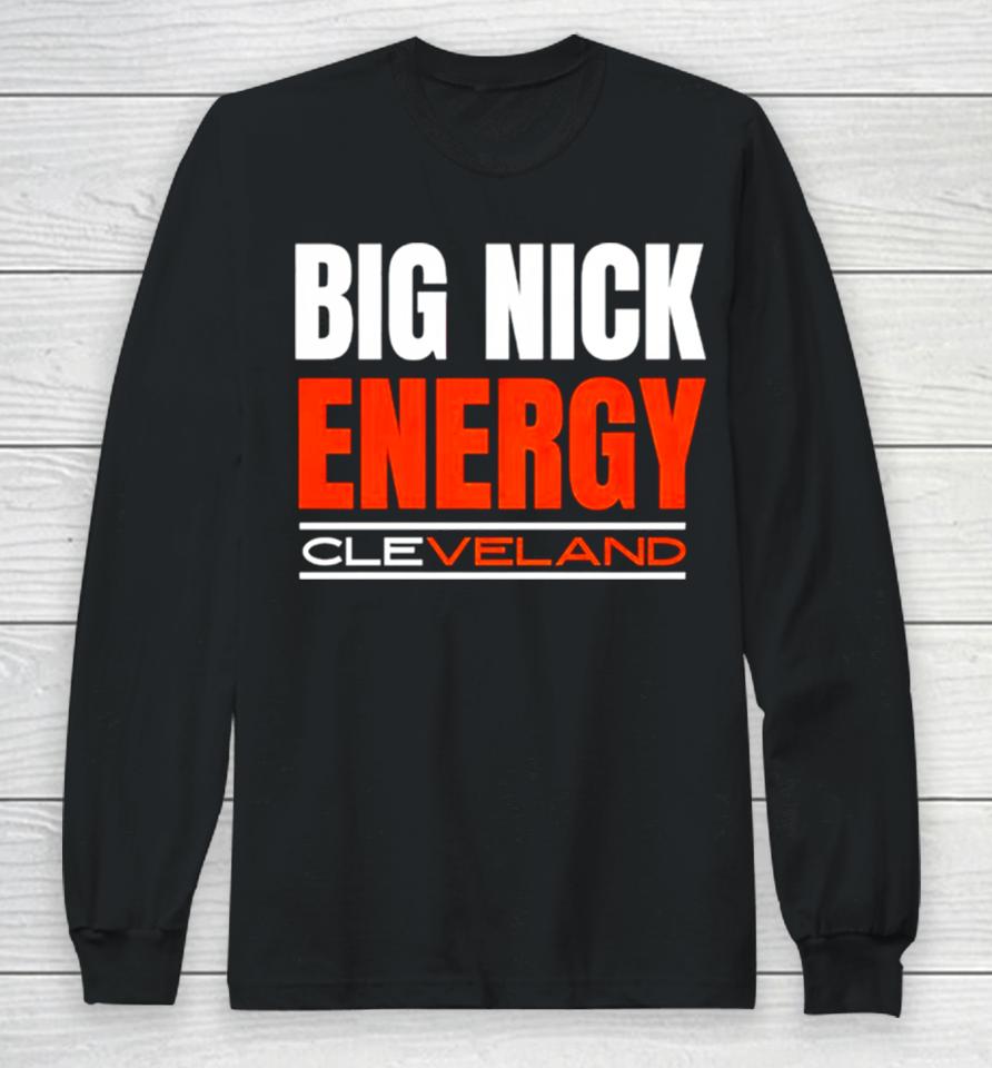 Big Nick Energy Cleveland Browns Football 2024 Long Sleeve T-Shirt