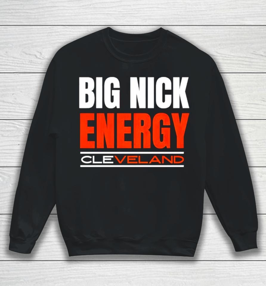 Big Nick Energy Cleveland Browns Football 2024 Sweatshirt
