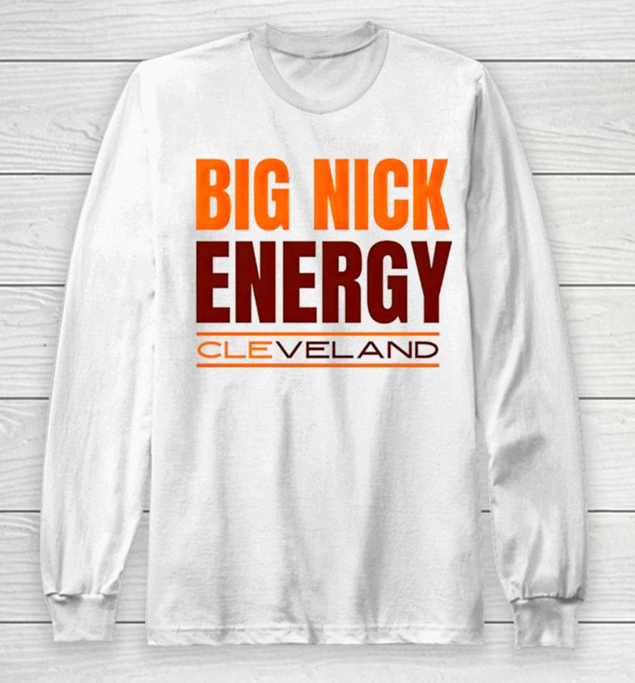 Big Nick Energy Cleveland Browns Long Sleeve T-Shirt