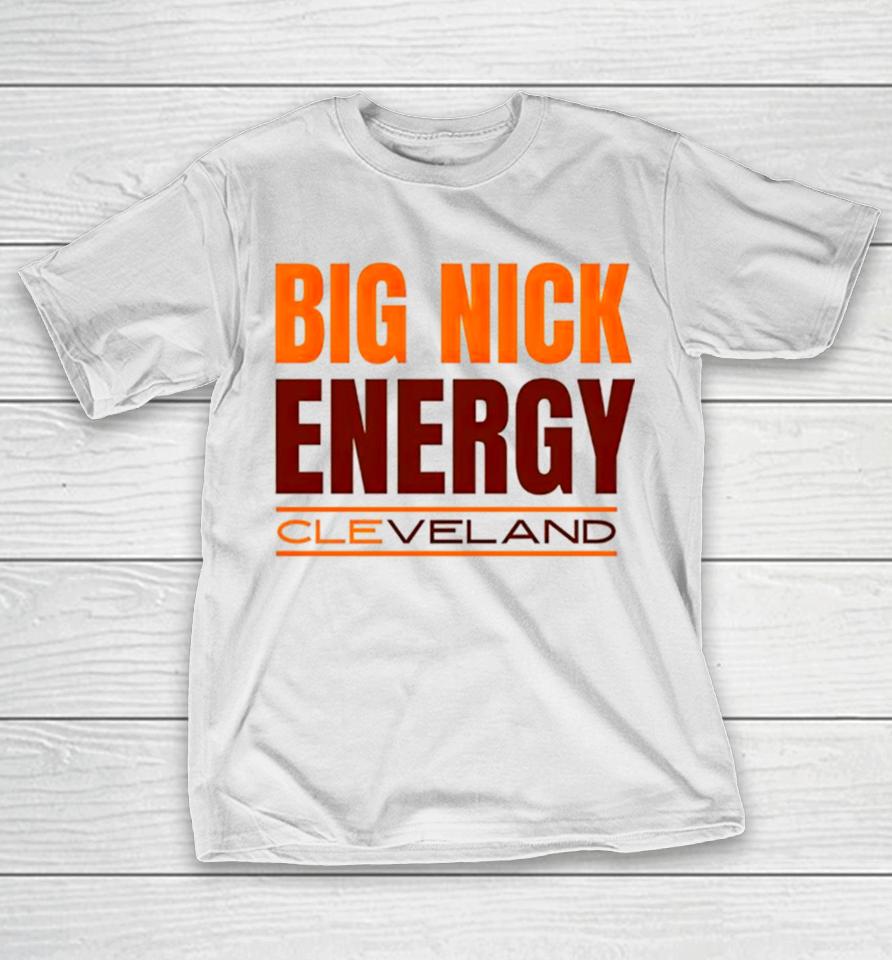 Big Nick Energy Cleveland Browns T-Shirt