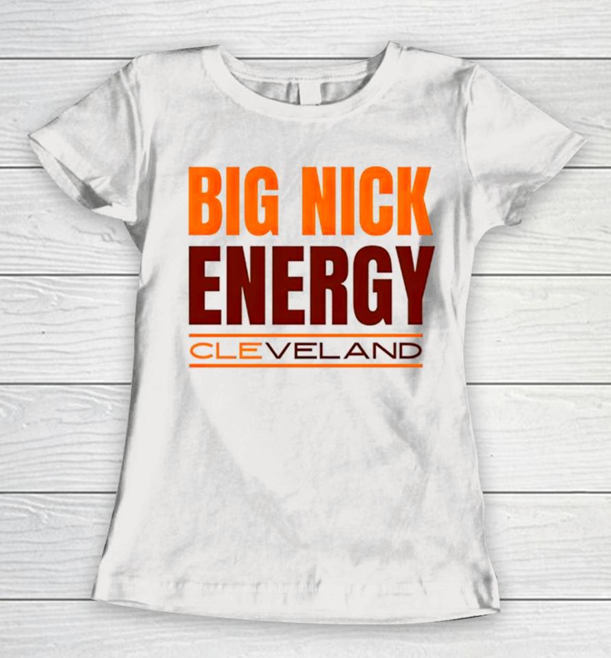 Big Nick Energy Cleveland Browns Women T-Shirt