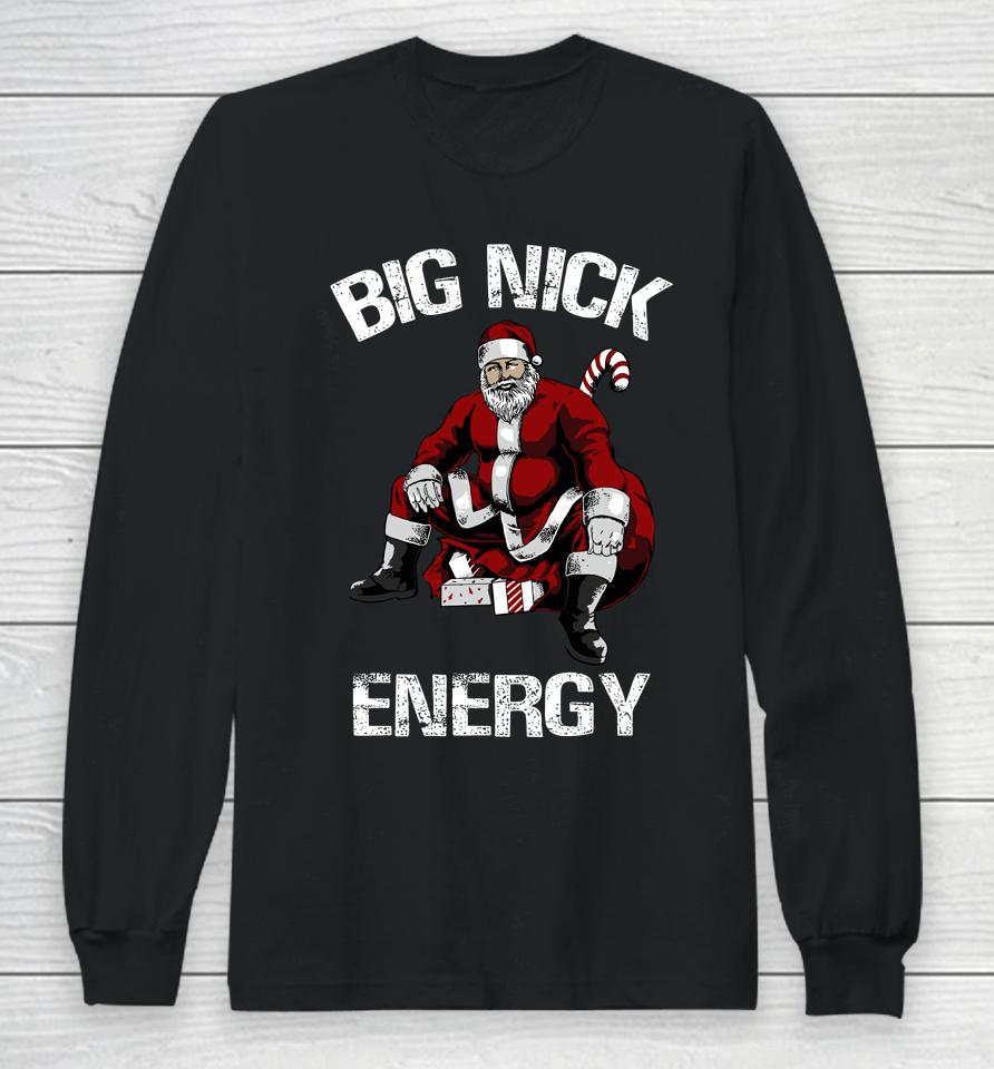 Big Nick Energy Funny Santa Christmas Long Sleeve T-Shirt