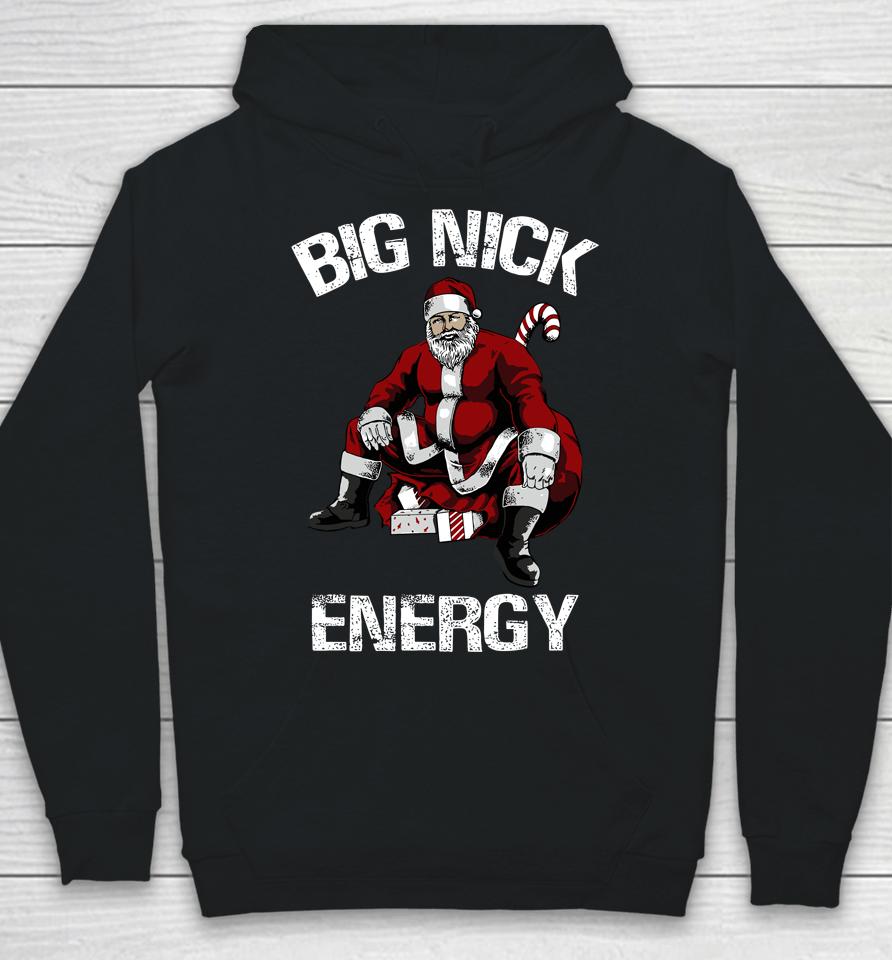 Big Nick Energy Funny Santa Christmas Hoodie