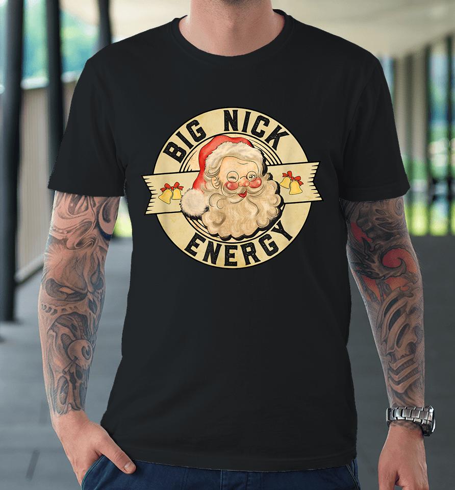 Big Nick Energy, Funny Vintage Santa Claus Wink Christmas Premium T-Shirt