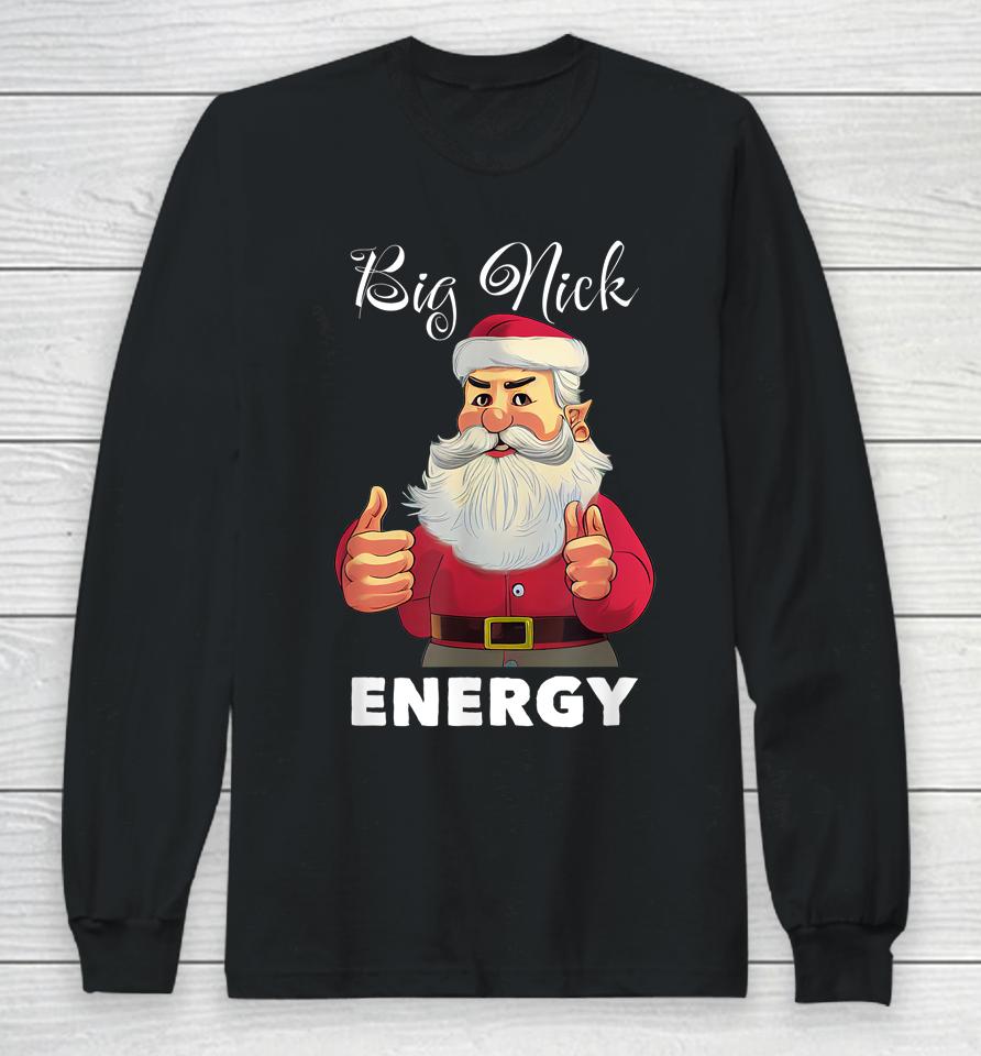 Big Nick Energy Santa Christmas Long Sleeve T-Shirt
