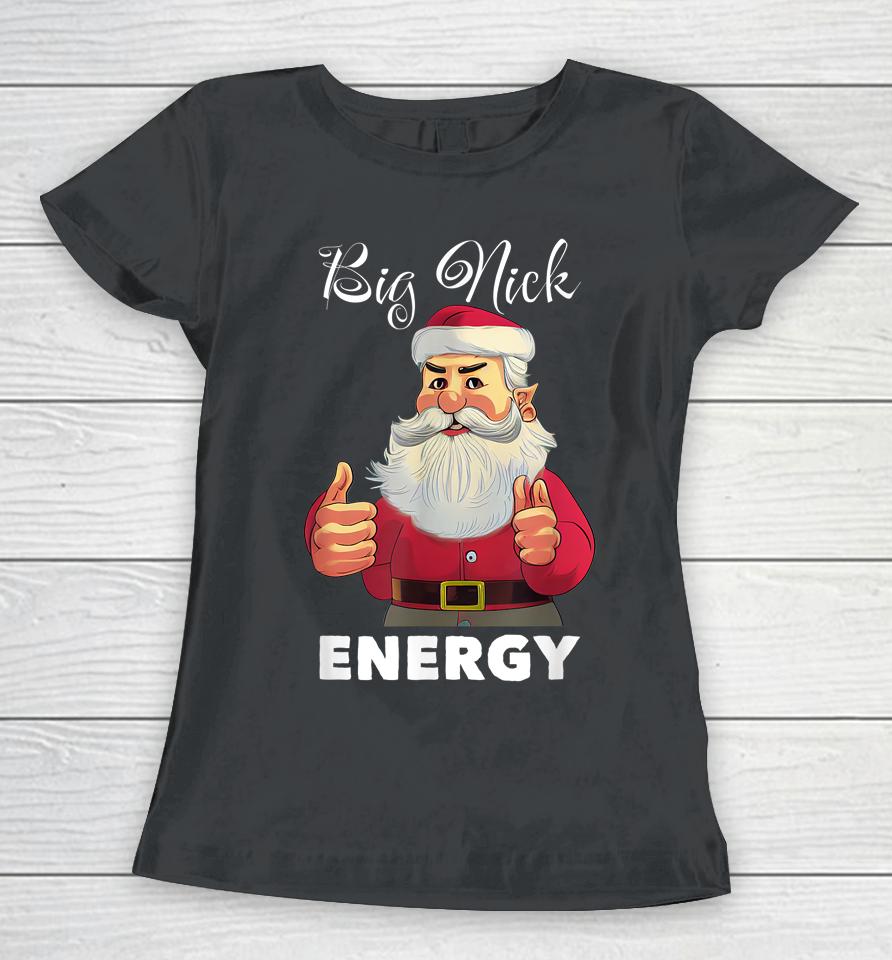 Big Nick Energy Santa Christmas Women T-Shirt