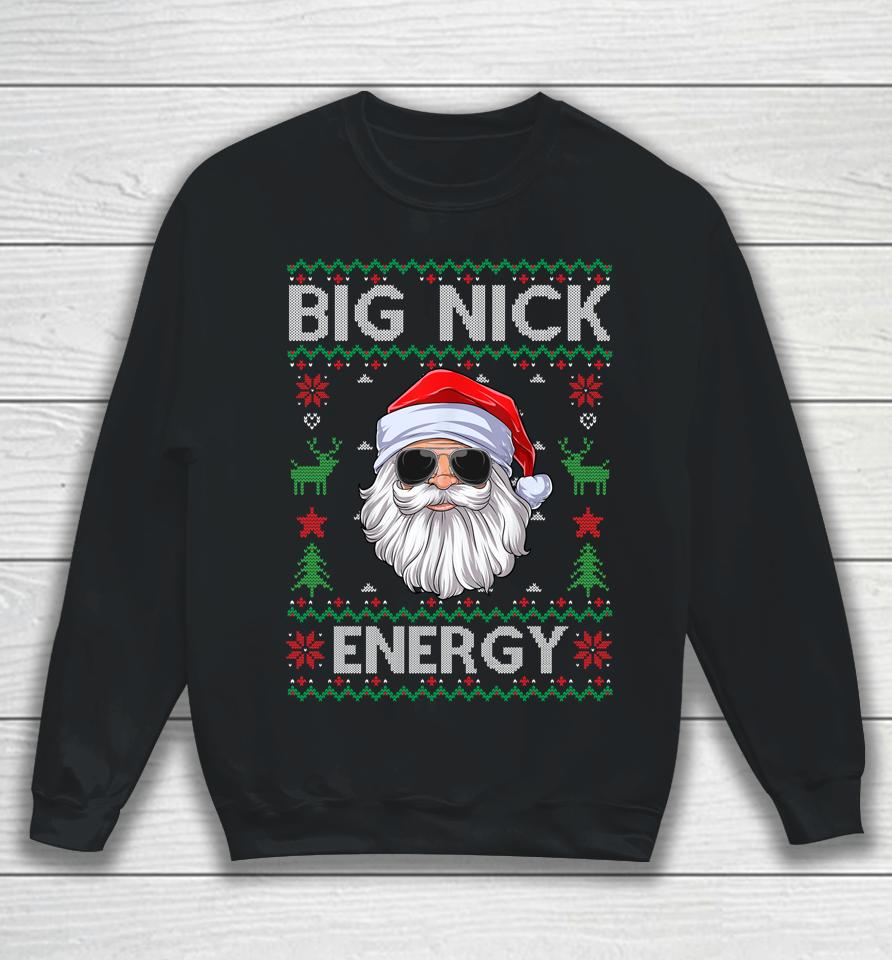 Big Nick Energy Santa Claus Ugly Christmas Sweater Sweatshirt