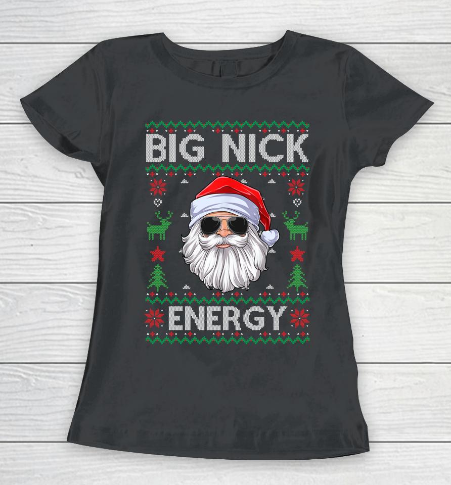 Big Nick Energy Santa Claus Ugly Christmas Sweater Women T-Shirt
