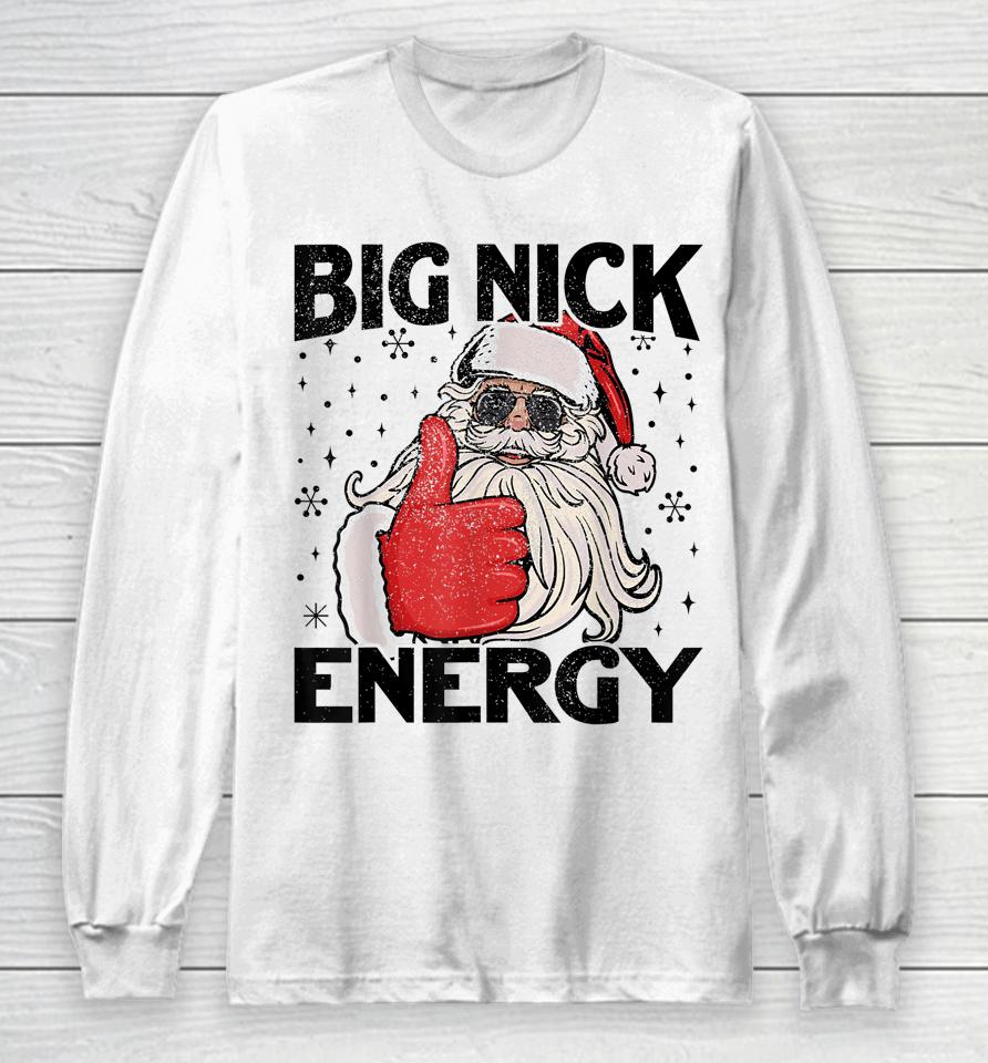 Big Nick Energy Santa Funny Christmas Xmas Long Sleeve T-Shirt