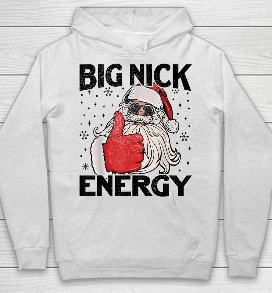 Big Nick Energy Santa Funny Christmas Xmas Hoodie